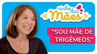 ﻿Sou mãe de trigêmeos, e agora?